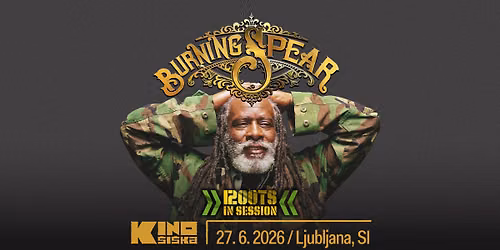 BURNING SPEAR + RootsInSession @ Kino \u0160i\u0161ka