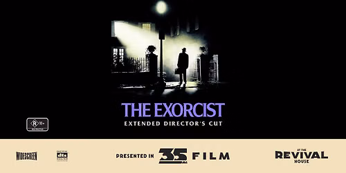 The Exorcist: Extended Director's Cut (R 18+) PRESENTED IN 35MM FILM