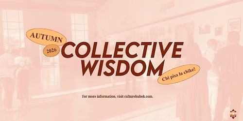 Collective Wisdom\u2014Exhibition Opening & Artist Panel