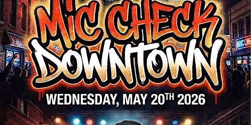 MIC CHECK DOWNTOWN