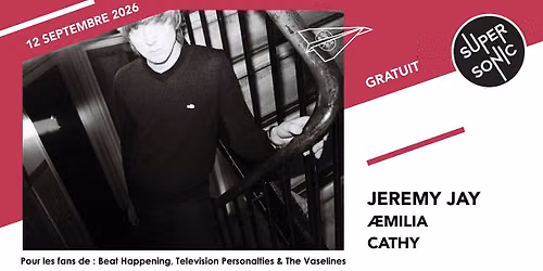 Jeremy Jay \u2022 \u00e6milia \u2022 CATHY \/ Supersonic (Free entry)