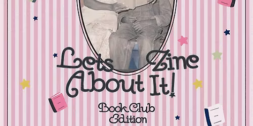 Let's Zine About It: A Zine-Making Book Club