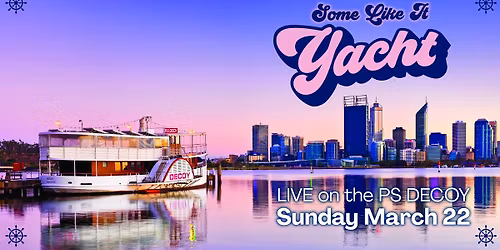 Some Like It Yacht Aboard The PS Decoy