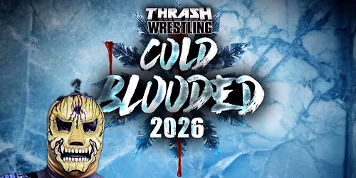 Thrash Wrestling "Cold Blooded 2026"