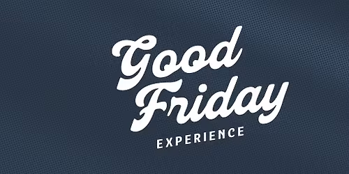 Good Friday Experience