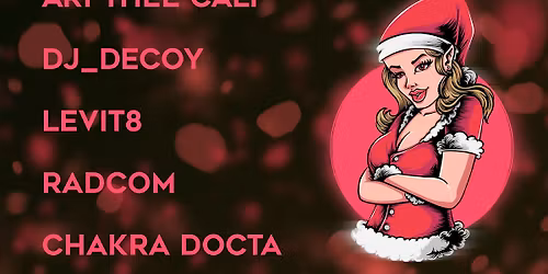 Slutty Santa Rave w\/ ARI THEE CALF, LEVIT8, DECOY & MORE