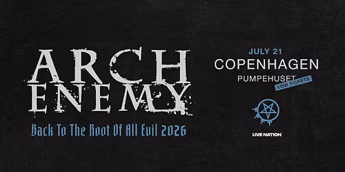 Arch Enemy \/\/ Pumpehuset \/\/ 21. juli 2026\/\/ F\u00c5 BILLETTER!