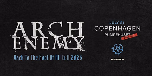 Arch Enemy \/\/ Pumpehuset \/\/ 21. juli 2026 \/\/ VENTELISTE