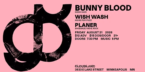 Bunny Blood, Wish Wash, Planer