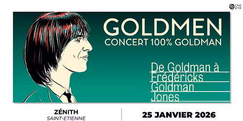 GOLDMEN \u2022 Z\u00e9nith de Saint-Etienne \u2022 Dimanche 25 janvier 2026