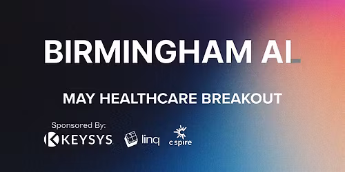 Healthcare - Birmingham AI Breakout - May 2026