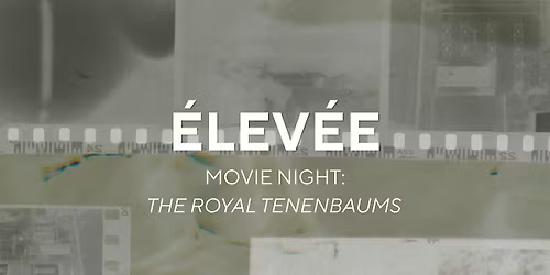 \u00c9lev\u00e9e Movie Night: The Royal Tenenbaums