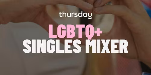 THURSDAY | LGBTQ+ MIXER | BUCHAREST