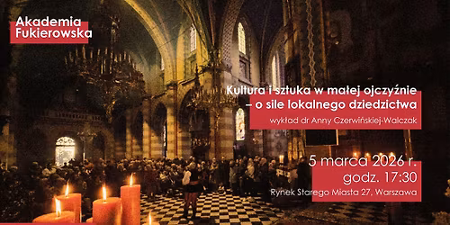 Kultura i sztuka w ma\u0142ej ojczy\u017anie - o sile lokalnego dziedzictwa - wyk\u0142ad dr Anny Czerwi\u0144skiej