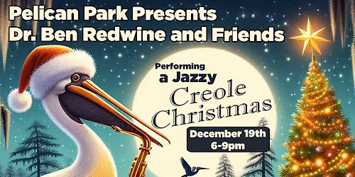 Pelican Park - A Jazzy Creole Christmas with Dr. Ben Redwine and Friends 