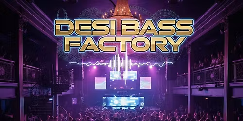 DESI BASS FACTORY @ ROYALE NIGHTCLUB - DEC 5TH