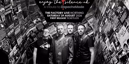 ENJOY THE SILENCE \/\/ WORTHING \/\/ 29.08.2026