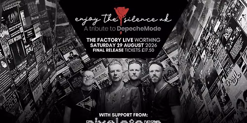 ENJOY THE SILENCE // WORTHING // 29.08.2026 — The Factory Live