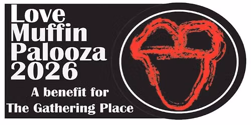 LoveMuffinPalooza 2026 - a benefit for The Gathering Place