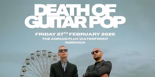 Death of Guitar Pop at The Adrian Flux Waterfront | Norwich