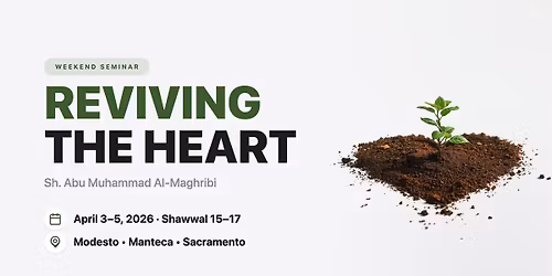 Reviving the Heart w\/ Shaykh Abu Muhammad Al-Maghribi