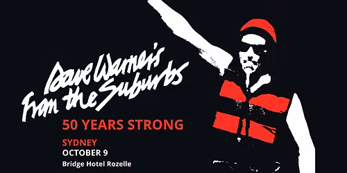 Dave Warner's From the Suburbs - 50 Years Strong | SYDNEY