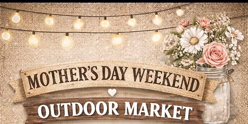 MOTHER'S DAY WEEKEND MARKET