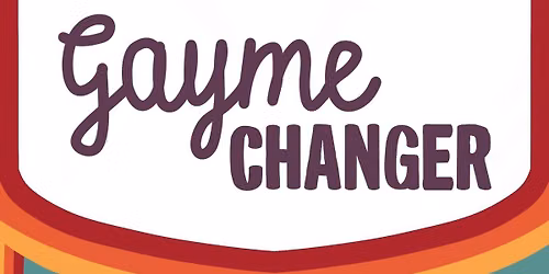 Gayme Changer! A Drag Show