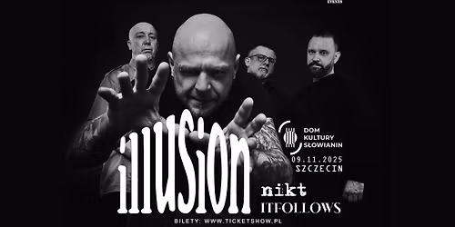 Koncert Illusion \/ It Follows \/ Nikt - DK S\u0142owianin - Szczecin