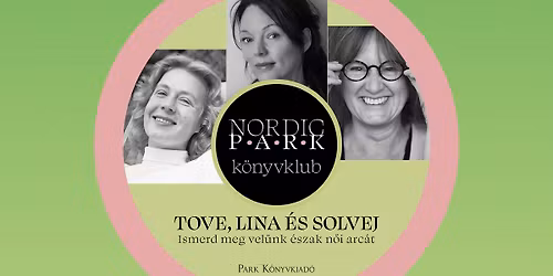 Nordic Park K\u00f6nyvklub: Tove, Lina \u00e9s Solvej \u2013 Ismerd meg vel\u00fcnk \u00c9szak n\u0151i arc\u00e1t!
