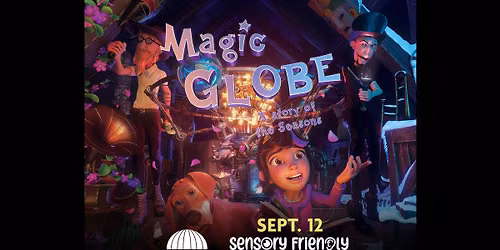 September Sensory Friendly Feature | Magic Globe