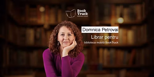 Domnica Petrovai - Librar pentru biblioteca mobil\u0103 BookTruck