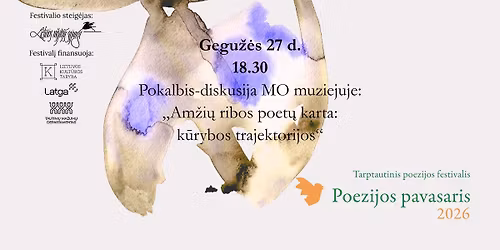 Pokalbis-diskusija MO muziejuje: \u201eAm\u017ei\u0173 ribos poet\u0173 karta: k\u016brybos trajektorijos\u201c