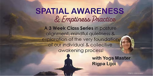 Spatial Awareness & Emptiness Practice Class Series w\/Yogi Rigpa Lijoi