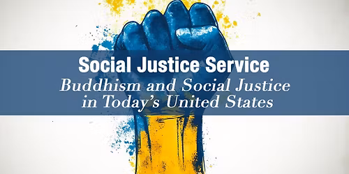 Social Justice Service: Buddhism and Social Justice in Today\u2019s United States