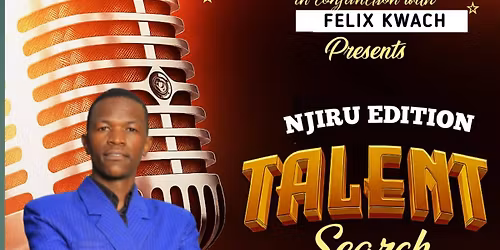 NJIRU EDITION TALENT SEARCH