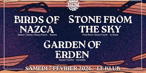 Birds Of Nazca \u00b7 Stone From The Sky \u00b7 Garden Of Erden @ Le Klub