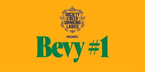 Society of Beer Drinking Ladies Presents: Bevy #1