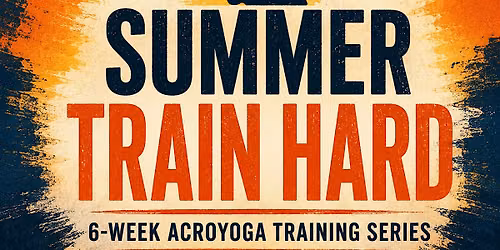 \u2600\ufe0f SUMMER TRAIN HARD \u2600\ufe0f  6-Week Progressive AcroYoga Training Series