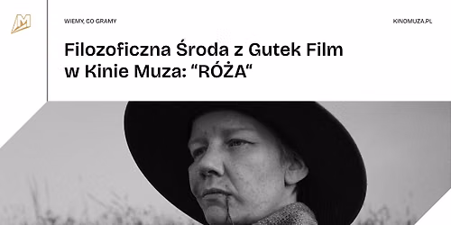 "R\u00d3\u017bA" | Filozoficzna \u015aroda z Gutek Film w Kinie Muza