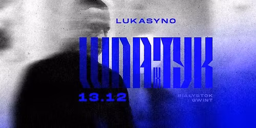 LUKASYNO - LUNATYK KONCERT PREMIEROWY BIA\u0141YSTOK