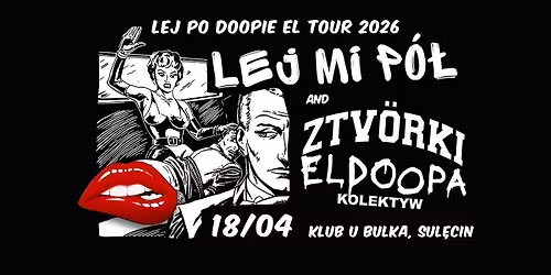 Lej Mi P\u00f3\u0142 i Ztv\u00f6rki El Doopa Kolektyw w Sul\u0119cinie | U Bulka