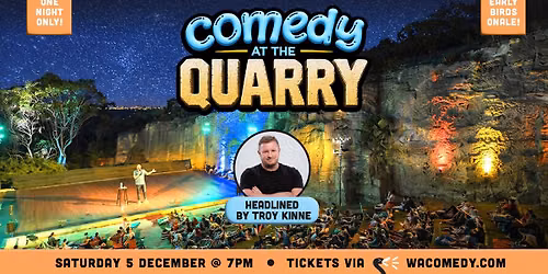 \u2b50 COMEDY AT THE QUARRY \u2b50 Headlined by Troy Kinne