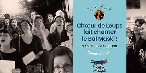 \ud83c\udfb6 Ch\u0153ur de Loups fait chanter le Bal [Chorale d'un soir !] \ud83d\udc3a Bal Maski