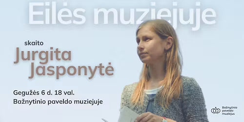 Eil\u0117s muziejuje | Skaito Jurgita Jasponyt\u0117