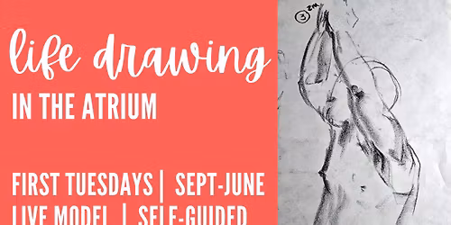 LIFE DRAWING IN THE ATRIUM. 3-HOUR SELF-GUIDED SESSIONS WITH LIVE MODEL