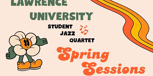 Lawrence University Student Jazz Quartet: Spring Sessions