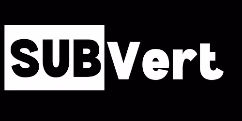 SUBVert: Beauts & Verry Gerry