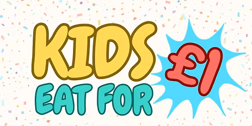 Kids Eat \u00a31 Feb Half Term
