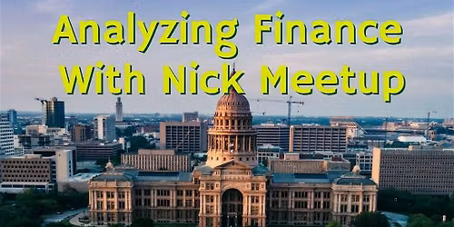 Analyzing Finance with Nick Meetup: Austin, TX